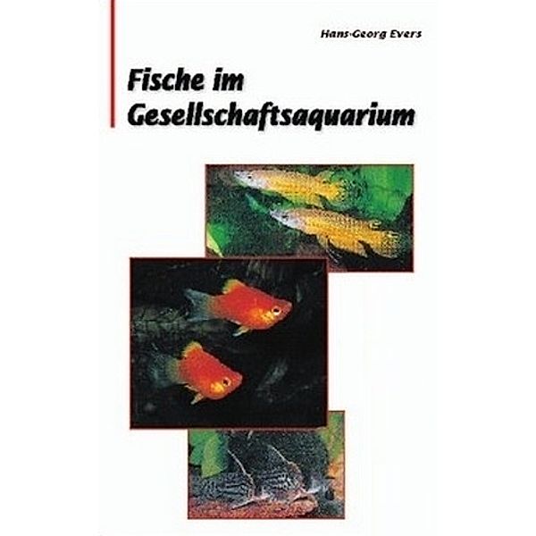 Fische im Gesellschaftsquarium, Hans G Evers