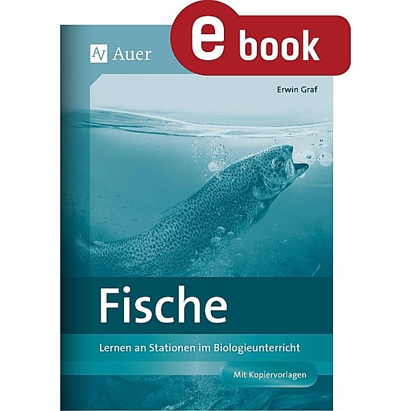 Fische / Lernen an Stationen Biologie Sekundarstufe, Erwin Graf