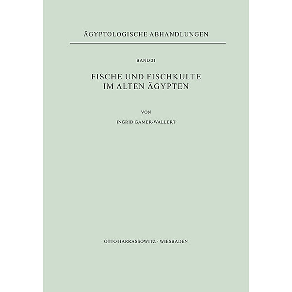 Fische und Fischkulte im Alten Ägypten, Ingrid Gamer-Wallert