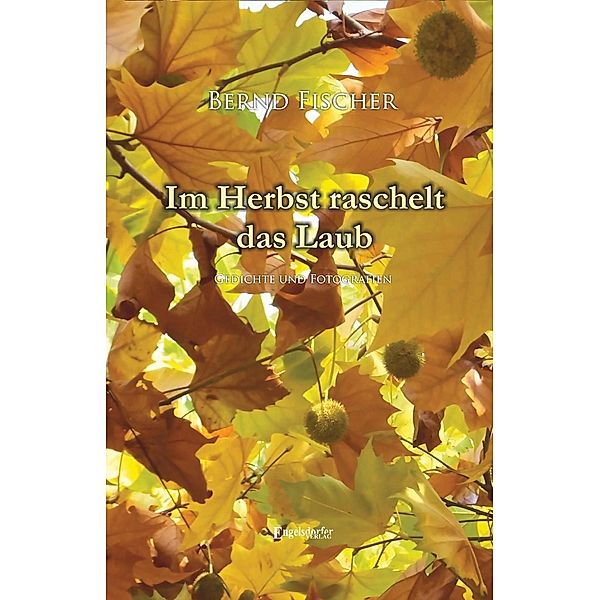 Fischer, B: Im Herbst raschelt das Laub, Bernd Fischer