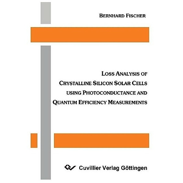 Fischer, B: Loss Analysis of Crystalline Silicon Solar Cells, Bernhard Fischer