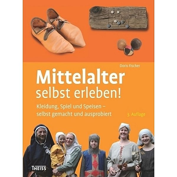 Fischer, D: Mittelalter selbst erleben!, Doris Fischer