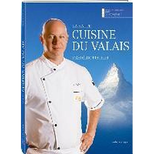 Fischer, F: Haute cuisine du Valais, Fréderic Fischer