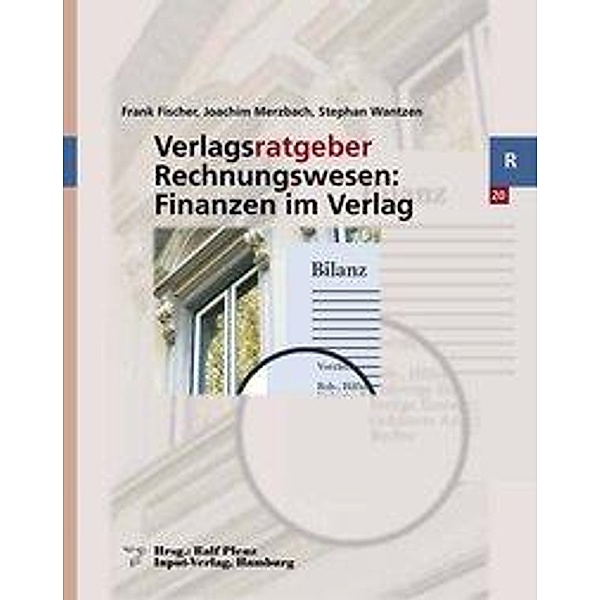 Fischer, F: Verlagsratgeber Rechnungswesen: Finanzen im Verl, Frank Fischer, Joachim Merzbach, Stephan Wantzen