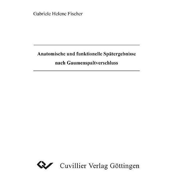 Fischer, G: Anatomische und funktionelle Spätergebnisse nach, Gabriele H. Fischer