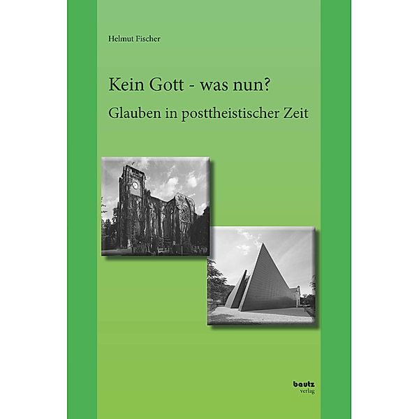 Fischer, H: Kein Gott - was nun?, Helmut Fischer