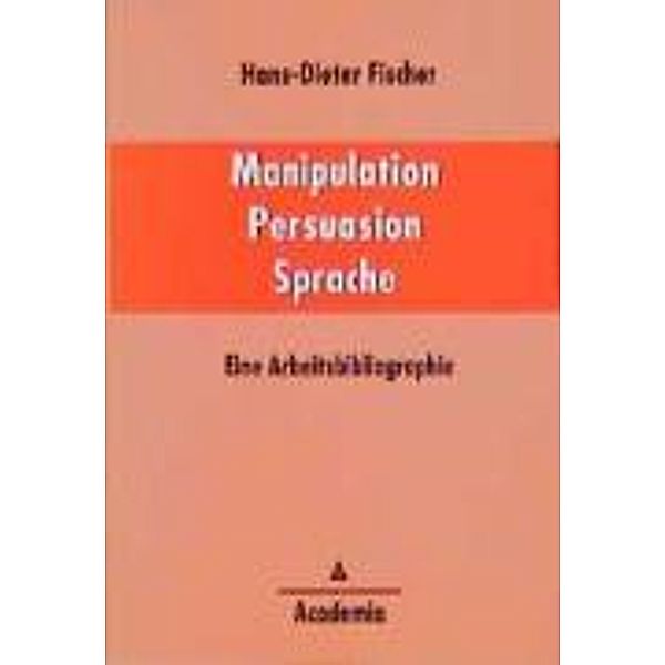 Fischer, H: Manipulation - Persuasion - Sprache, Hans D. Fischer