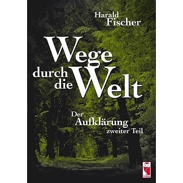 Fischer, H: Wege durch die Welt, Harald Fischer