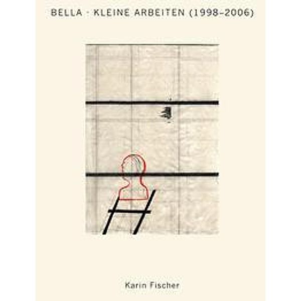 Fischer, K: Bella, Karin Fischer