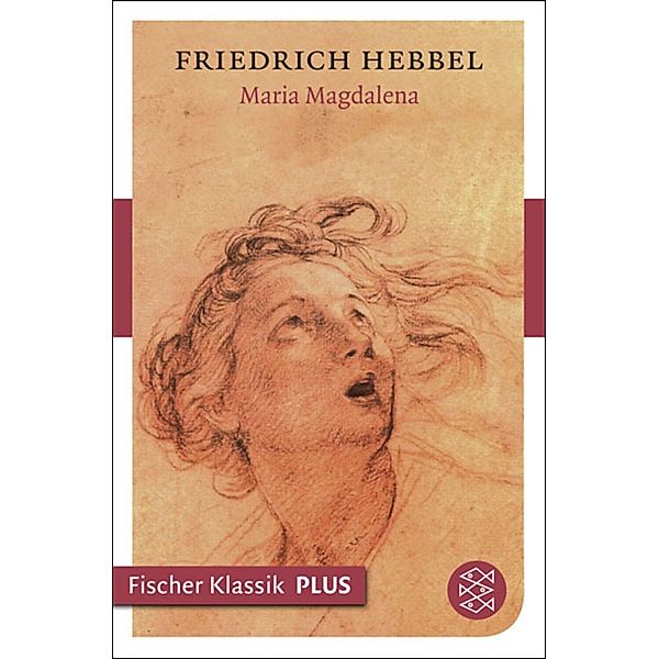 Fischer Klassik: Maria Magdalena, Friedrich Hebbel