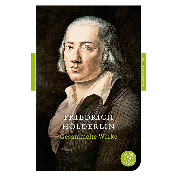 Fischer Klassik Plus: Gesammelte Werke, Friedrich Hölderlin