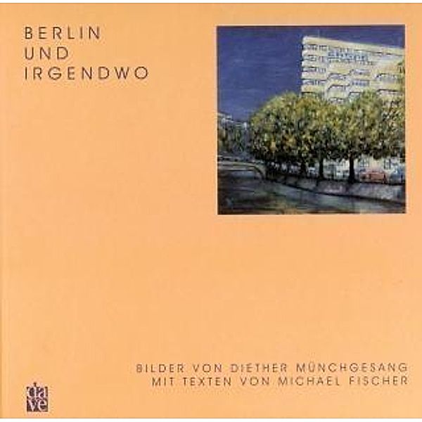 Fischer, M: Berlin und Irgendwo, Michael Fischer