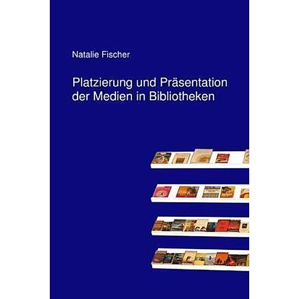 Fischer, N: Platzierung und Präsentation der Medien, Natalie Fischer