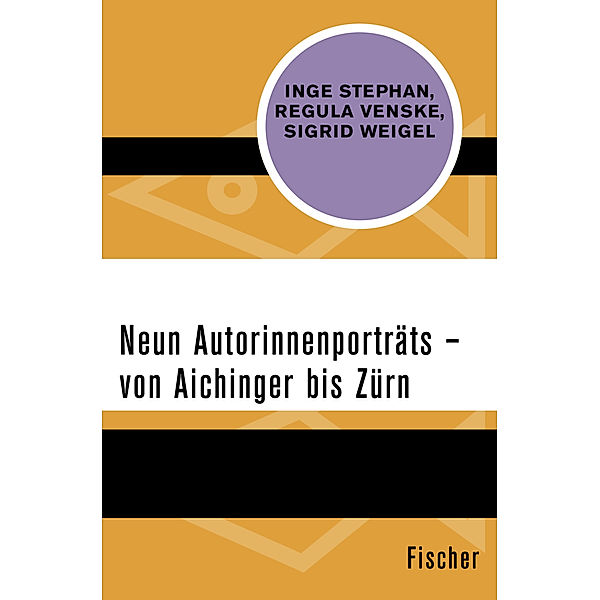 Fischer Taschenbücher / Neun Autorinnenporträts - von Aichinger bis Zürn, Inge Stephan, Sigrid Weigel, Regula Venske