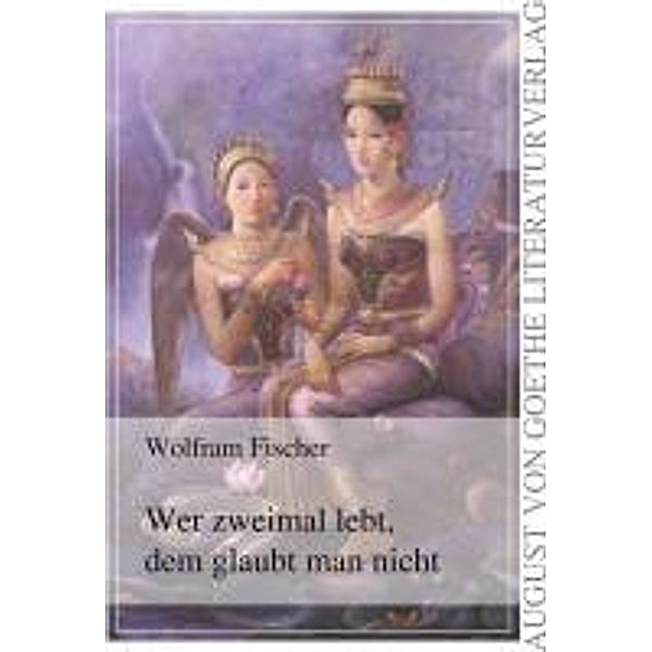 Fischer, W: Wer zweimal lebt, dem glaubt man nicht, Wolfram Fischer