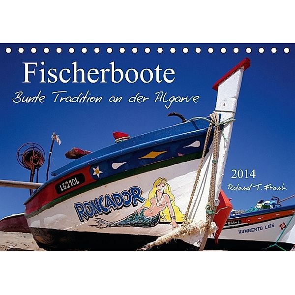 Fischerboote an der Algarve (Tischkalender 2014 DIN A5 quer), Roland T. Frank