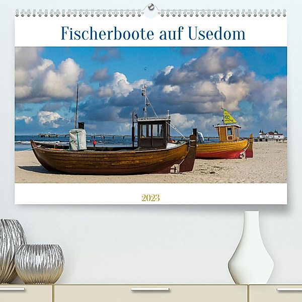 Fischerboote auf Usedom (Premium, hochwertiger DIN A2 Wandkalender 2023, Kunstdruck in Hochglanz), Christiane Kulisch