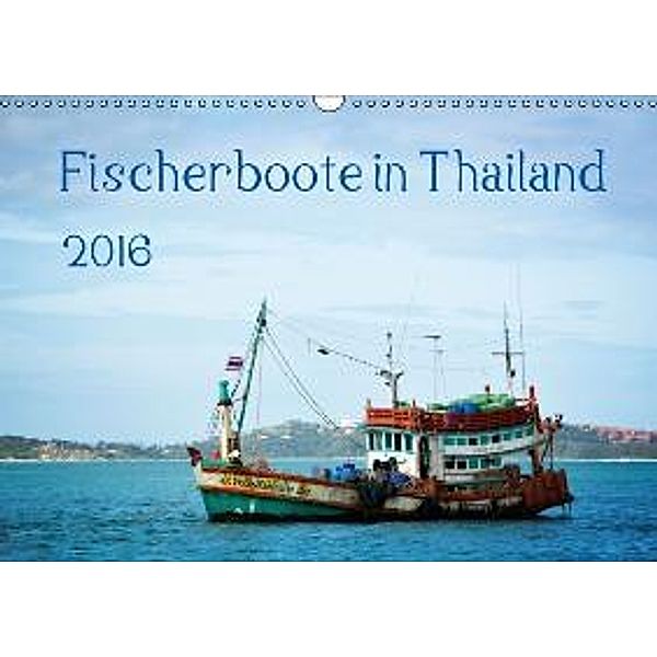 Fischerboote in Thailand (Wandkalender 2016 DIN A3 quer), joern stegen