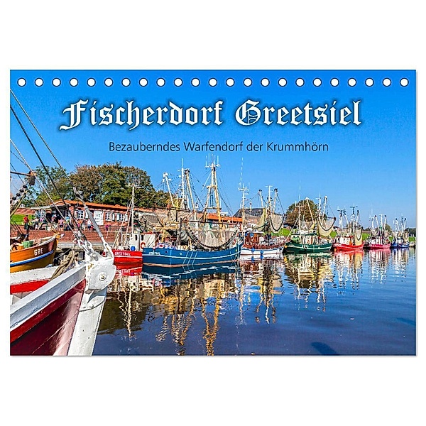 Fischerdorf Greetsiel (Tischkalender 2024 DIN A5 quer), CALVENDO Monatskalender, Andrea Dreegmeyer