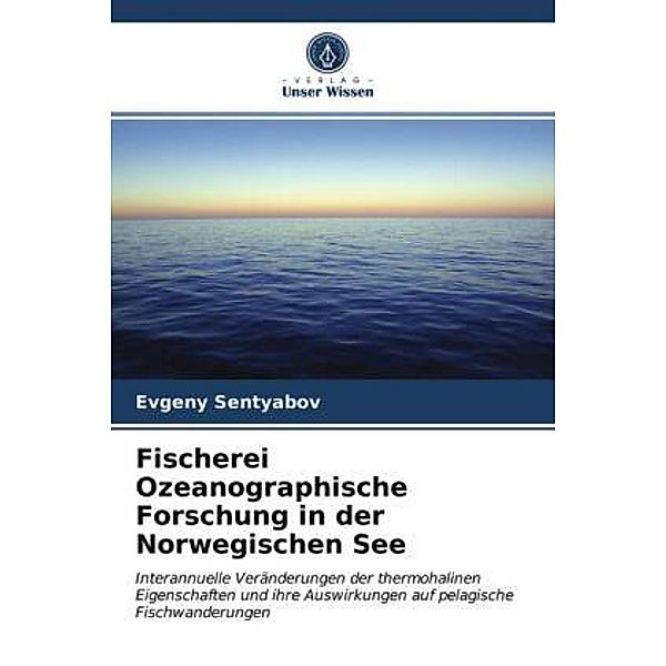 Fischerei Ozeanographische Forschung in der Norwegischen See, Evgeny Sentyabov
