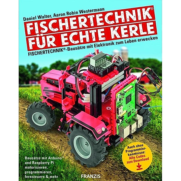 fischertechnik® für echte Kerle, Daniel Walter, Aaron R. Westermann