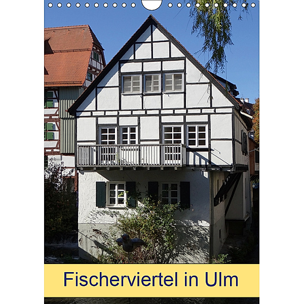 Fischerviertel in Ulm (Wandkalender 2019 DIN A4 hoch), Kattobello
