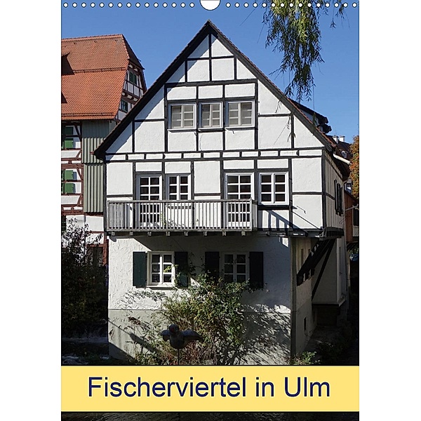 Fischerviertel in Ulm (Wandkalender 2021 DIN A3 hoch), Kattobello