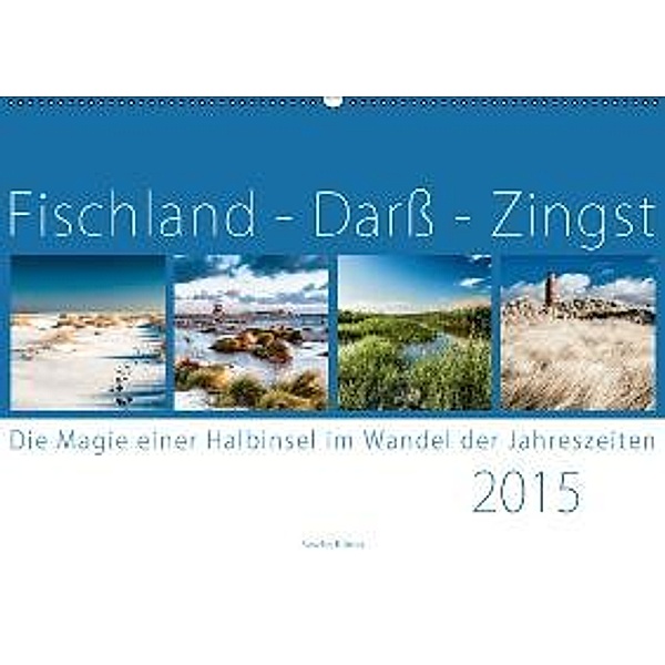 Fischland - Darß - Zingst 2015 (Wandkalender 2015 DIN A2 quer), Sascha Kilmer