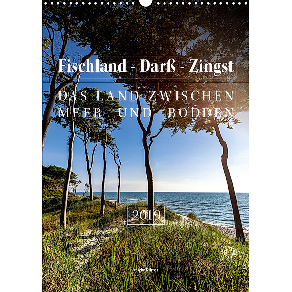 Fischland - Darß - Zingst: Das Land zwischen Meer und Bodden (Wandkalender 2019 DIN A3 hoch), Sascha Kilmer