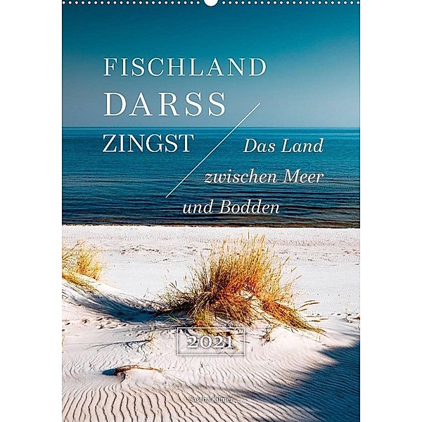 Fischland - Darß - Zingst: Das Land zwischen Meer und Bodden (Wandkalender 2021 DIN A2 hoch), Sascha Kilmer