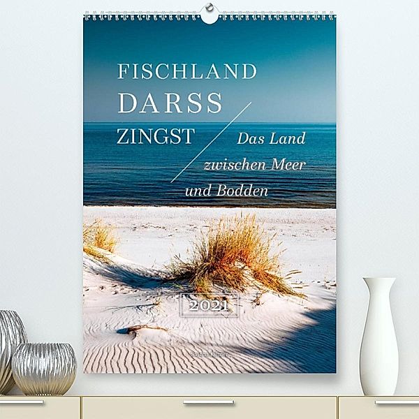 Fischland - Darß - Zingst: Das Land zwischen Meer und Bodden (Premium, hochwertiger DIN A2 Wandkalender 2021, Kunstdruck, Sascha Kilmer