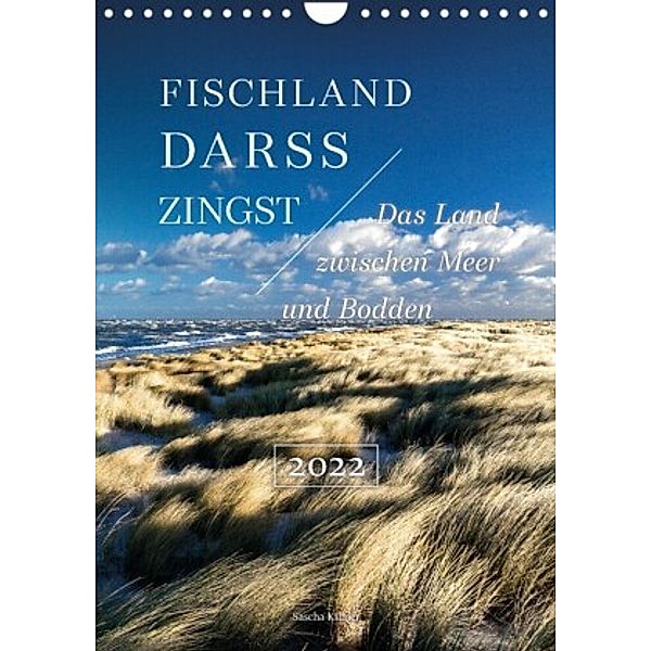 Fischland - Darß - Zingst: Das Land zwischen Meer und Bodden (Wandkalender 2022 DIN A4 hoch), Sascha Kilmer