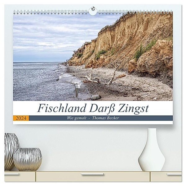 Fischland Darß Zingst - wie gemalt (hochwertiger Premium Wandkalender 2024 DIN A2 quer), Kunstdruck in Hochglanz, Thomas Becker