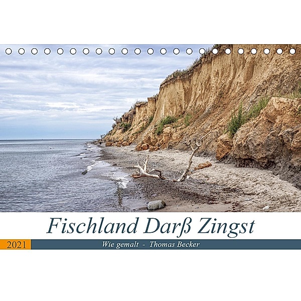 Fischland Darß Zingst - wie gemalt (Tischkalender 2021 DIN A5 quer), Thomas Becker