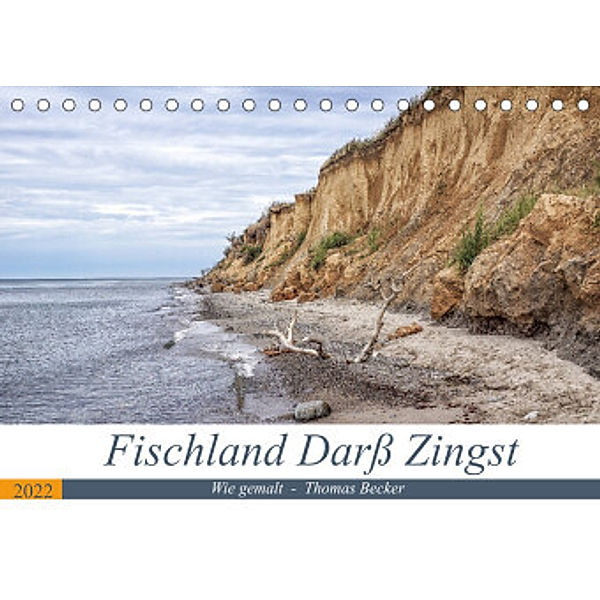 Fischland Darß Zingst - wie gemalt (Tischkalender 2022 DIN A5 quer), Thomas Becker