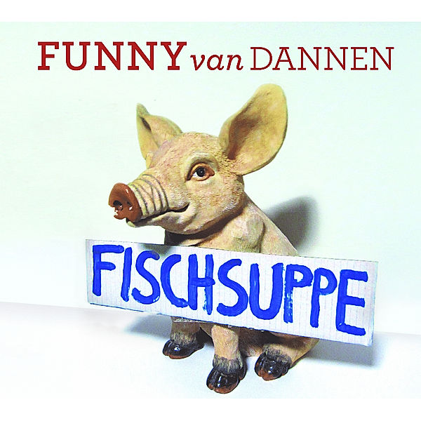 Fischsuppe, Funny van Dannen