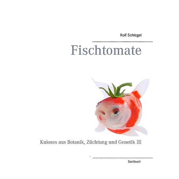 Fischtomate, Rolf Schlegel