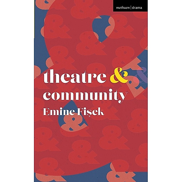 Fisek, E: Theatre and Community, Emine (Bo?azici University, Bebek, Turkey) Fisek
