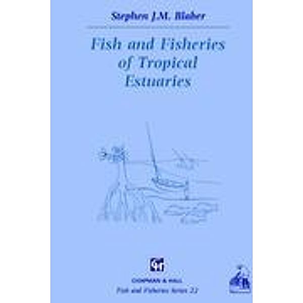 Fish and Fisheries in Tropical Estuaries, S. J. Blaber