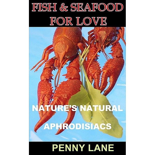 Fish and  Seafood For Love ((NATURE'S NATURAL APHRODISIACS), #1), Penny Lane