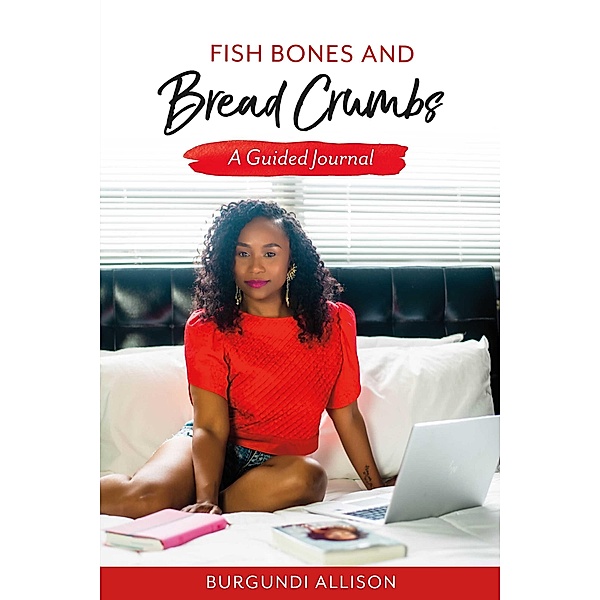 Fish Bones and Bread Crumbs, Burgundi Allison