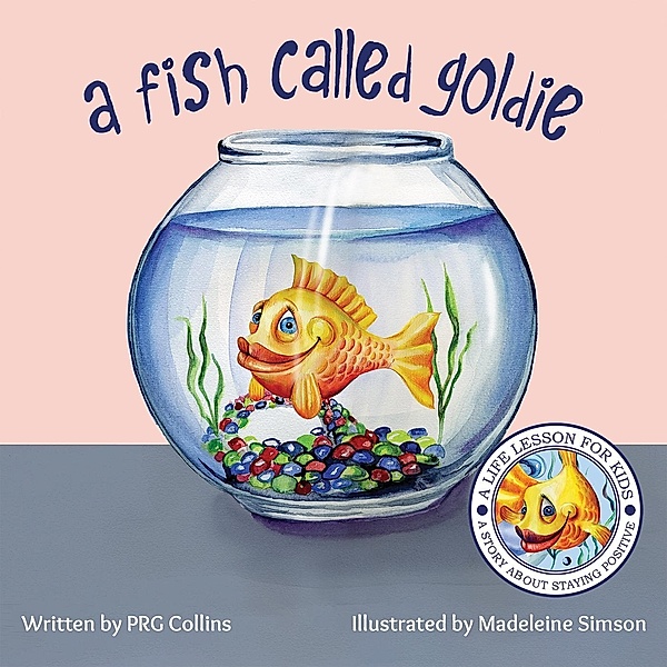 Fish Called Goldie / Austin Macauley Publishers Ltd, Prg Collins