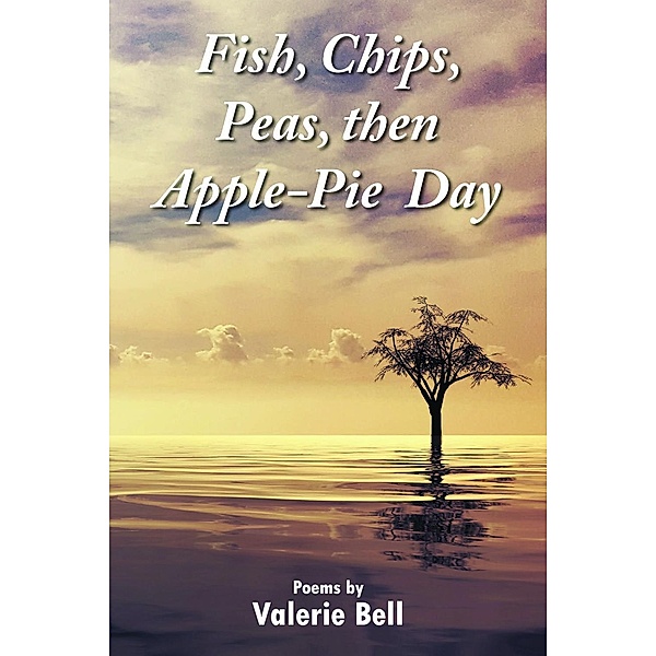 Fish, Chips, Peas, Then Apple-pie Day, Valerie Bell