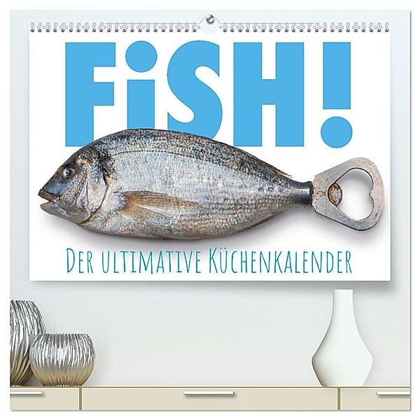 FiSH! · Der ultimative Küchenkalender (hochwertiger Premium Wandkalender 2024 DIN A2 quer), Kunstdruck in Hochglanz, Olaf Bruhn