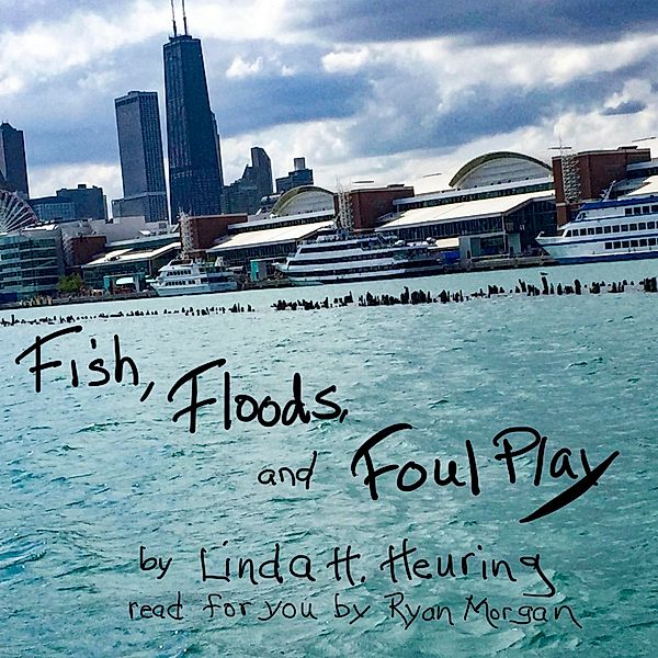 Fish, Floods, and Foul Play, Linda H. Heuring