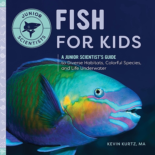 Fish for Kids / Junior Scientists, Kevin Kurtz