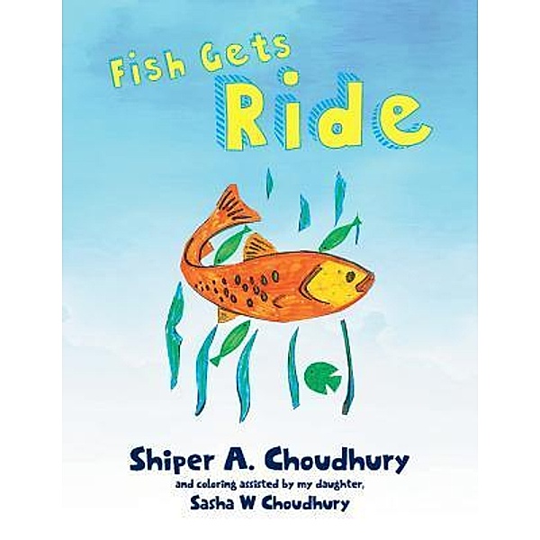 Fish Gets Ride / URLink Print & Media, LLC, Shiper A. Choudhury