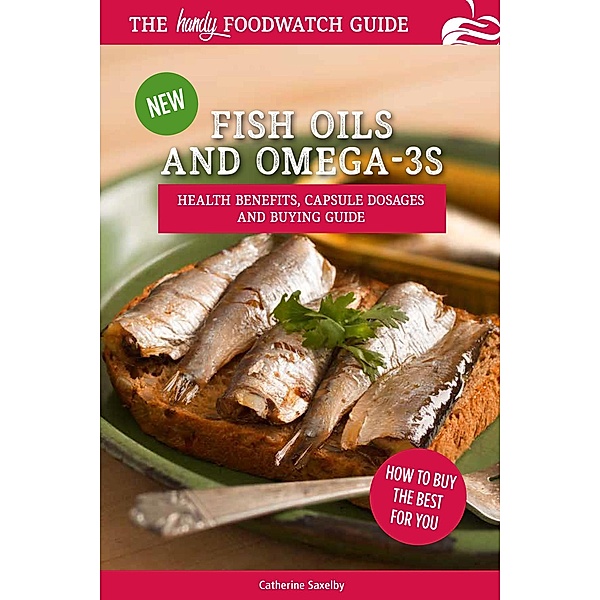 Fish Oils and Omega-3s (Foodwatch Guides) / Foodwatch Guides, Catherine Saxelby