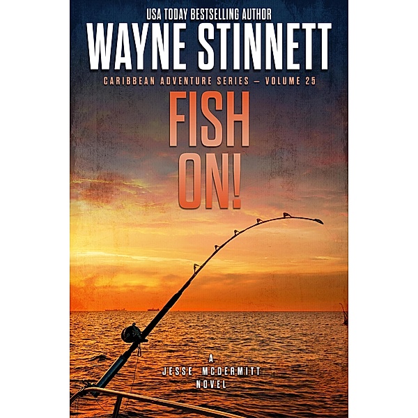 Fish On!: A Jesse McDermitt Novel (Caribbean Adventure Series, #25) / Caribbean Adventure Series, Wayne Stinnett