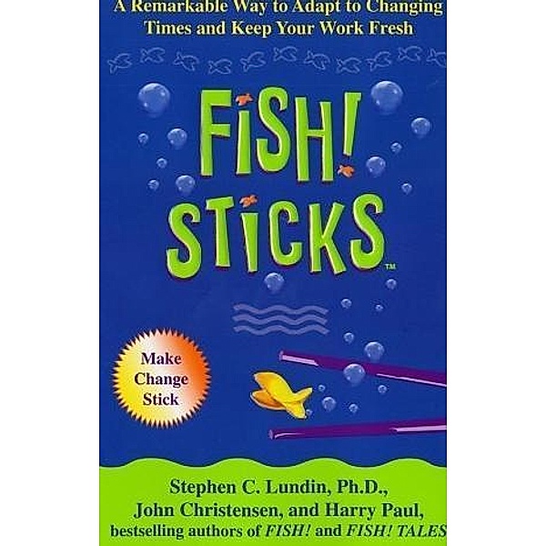 Fish! Sticks, Stephen C. Lundin, Harry Paul, John Christensen